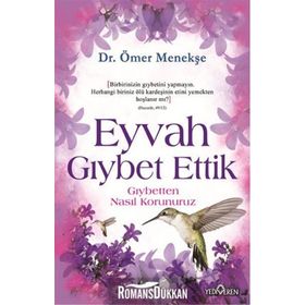 EYVAH GIYBET ETTIK GIYBETTEN NASIL KORUNURUZ? - ÖMER MENEKŞE