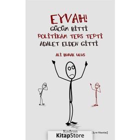 Eyvah! Gücüm Bitti Politikam Ters Tepti Adalet Elden Gitti - Ali Burak Ulus