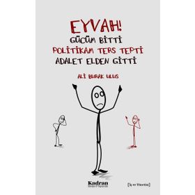 Eyvah! Gücüm Bitti Politikam Ters Tepti Adalet Elden Gitti - Ali Burak Ulus