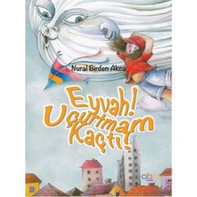 Eyvah! Uçurtmam Kaçtı! - Nural Birden Akca