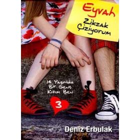 EYVAH ZIK ZAK ÇİZİYORUM ON DÖRT YAŞINDA BIR GENÇ KIZIM BEN 3 - DENIZ ERBULAK