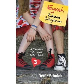 EYVAH ZIK ZAK ÇİZİYORUM ON DÖRT YAŞINDA BIR GENÇ KIZIM BEN 3 - DENIZ ERBULAK