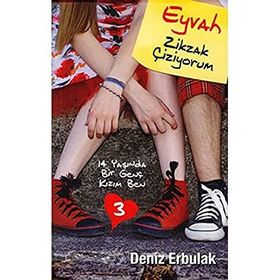 EYVAH ZIK ZAK ÇİZİYORUM ON DÖRT YAŞINDA BIR GENÇ KIZIM BEN 3 - DENIZ ERBULAK