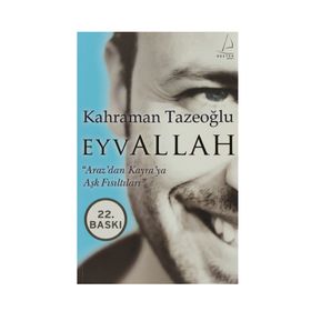 EYVALLAH ARAZDAN KAYRAYA AŞK FISILTILARI - KAHRAMAN TAZEOĞLU