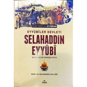 EYYÜBİ DEVLETI SELAHADDIN EYYÜBİ VE KUDÜS'ÜN YENIDEN FETHI - ALI MUHAMMED SALLABI