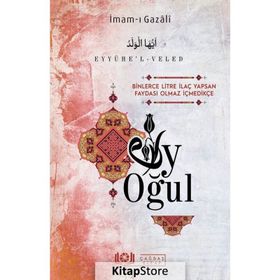 EYYÜHE'L-VELED (EY OĞUL) - İMAM-I GAZALI