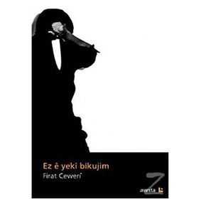 Ez E Yeki Bikujim - Fırat Ceweri