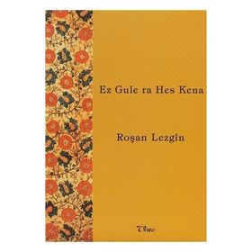 Ez Gule ra Hes Kena - Roşan Lezgin