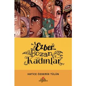 Ezber Bozan Kadınlar - Hatice Özdemir Tülün