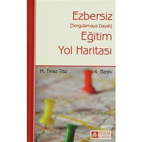 EZBERSIZ EĞITIM YOL HARITASI SORGULAMAYA DAYALI - M. TINAZ TITIZ