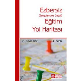 EZBERSIZ EĞITIM YOL HARITASI SORGULAMAYA DAYALI - M. TINAZ TITIZ