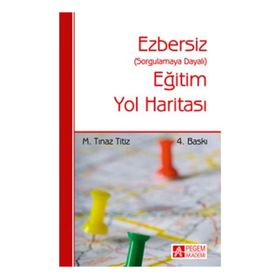 EZBERSIZ EĞITIM YOL HARITASI SORGULAMAYA DAYALI - M. TINAZ TITIZ