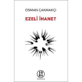 Ezeli İhanet - Osman Çakmakçı