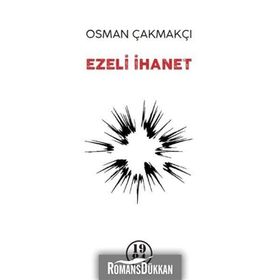 Ezeli İhanet - Osman Çakmakçı