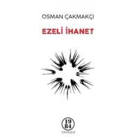 Ezeli İhanet - Osman Çakmakçı