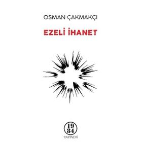 Ezeli İhanet - Osman Çakmakçı