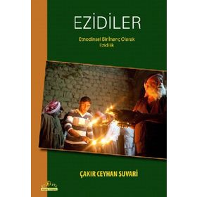 EZIDILER ETNODINSEL BIR İNANÇ OLARAK EZIDILIK - ÇAKIR CEYHAN SUVARI