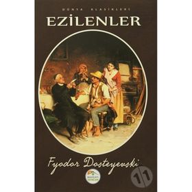 Ezilenler - Fyodor Mihailoviç Dostoyevski