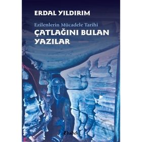 Ezilenlerin Mücadele Tarihi Çatlağını Bulan Yazılar - Erdal Yıldırım