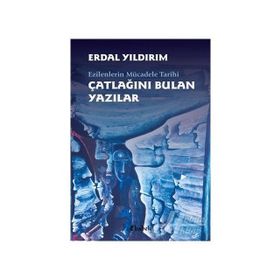 Ezilenlerin Mücadele Tarihi Çatlağını - Erdal Yıldırım