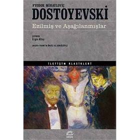 Ezilmiş ve Aşağılanmışlar - Fyodor Mihailoviç Dostoyevski