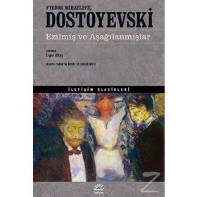 Ezilmiş ve Aşağılanmışlar - Fyodor Mihailoviç Dostoyevski
