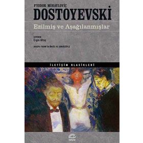 Ezilmiş ve Aşağılanmışlar - Fyodor Mihailoviç Dostoyevski