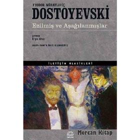 Ezilmiş ve Aşağılanmışlar - Fyodor Mihailoviç Dostoyevski