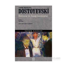 Ezilmiş ve Aşağılanmışlar - Fyodor Mihailoviç Dostoyevski