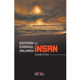 Ezoterik Ve Evrimsel Anlamda İnsan - Serdar Öktem