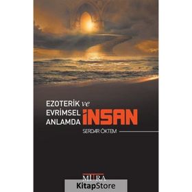 Ezoterik Ve Evrimsel Anlamda İnsan - Serdar Öktem