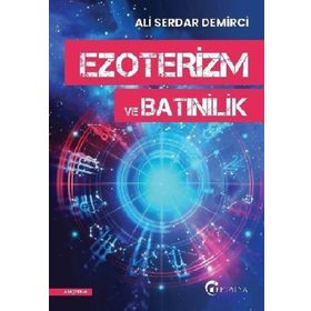 Ezoterizm Ve Batınilik - Ali Serdar Demirci