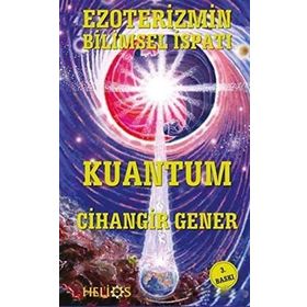 EZOTERIZMIN BILIMSEL İSPATI KUANTUM - CIHANGIR GENER
