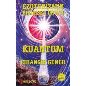 EZOTERIZMIN BILIMSEL İSPATI KUANTUM - CIHANGIR GENER