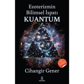 EZOTERIZMIN BILIMSEL İSPATI KUANTUM - CIHANGIR GENER