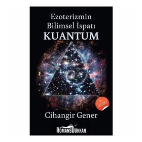 EZOTERIZMIN BILIMSEL İSPATI KUANTUM - CIHANGIR GENER