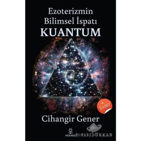EZOTERIZMIN BILIMSEL İSPATI KUANTUM - CIHANGIR GENER