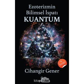 EZOTERIZMIN BILIMSEL İSPATI KUANTUM - CIHANGIR GENER
