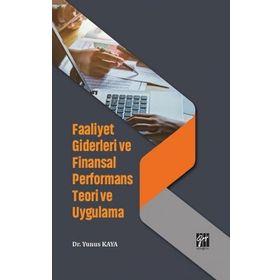 Faaliyet Giderleri ve Finansal Performans Teori ve Uygulama - Yunus Kaya