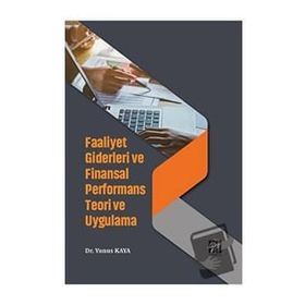 Faaliyet Giderleri ve Finansal Performans Teori ve Uygulama - Yunus Kaya