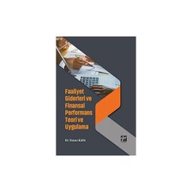 Faaliyet Giderleri ve Finansal Performans Teori ve Uygulama - Yunus Kaya