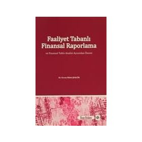 Faaliyet Tabanlı Finansal Raporlama ve Finansal Tablo Analizi Açısından Önemi - Evren Dilek Şengür