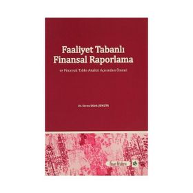 Faaliyet Tabanlı Finansal Raporlama ve Finansal Tablo Analizi Açısından Önemi - Evren Dilek Şengür