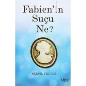 Fabien’in Suçu Ne - Serpil Tezcan