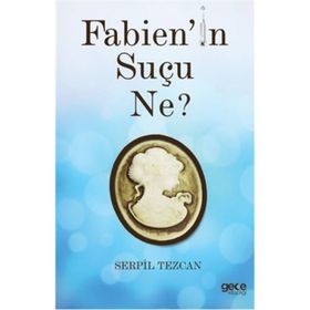 Fabien’in Suçu Ne - Serpil Tezcan