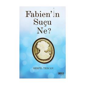 Fabien’in Suçu Ne - Serpil Tezcan