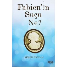 Fabien’in Suçu Ne - Serpil Tezcan