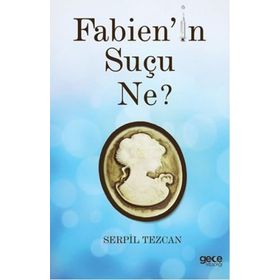 Fabien’in Suçu Ne - Serpil Tezcan
