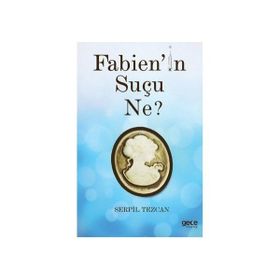 Fabien’in Suçu Ne - Serpil Tezcan
