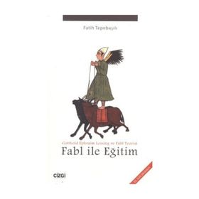 FABL ILE EĞITIM GOTTHOLD EPHRAIM LESSING VE FABL TEORISI - FATIH TEPEBAŞILI